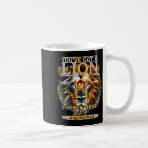 You've Got A Lion Inside Of Those Lungs Praise The Coffee Mug