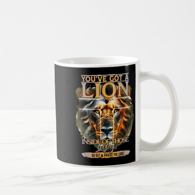 You've Got A Lion Inside Of Those Lungs Praise The Coffee Mug (Right)
