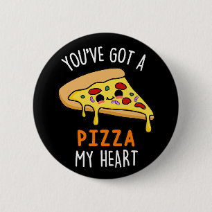 You've Got A Pizza My Heart Funny Pizza Pun  2 Inch Round Button