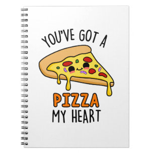 You've Got A Pizza My Heart Funny Pizza Pun  Notebook