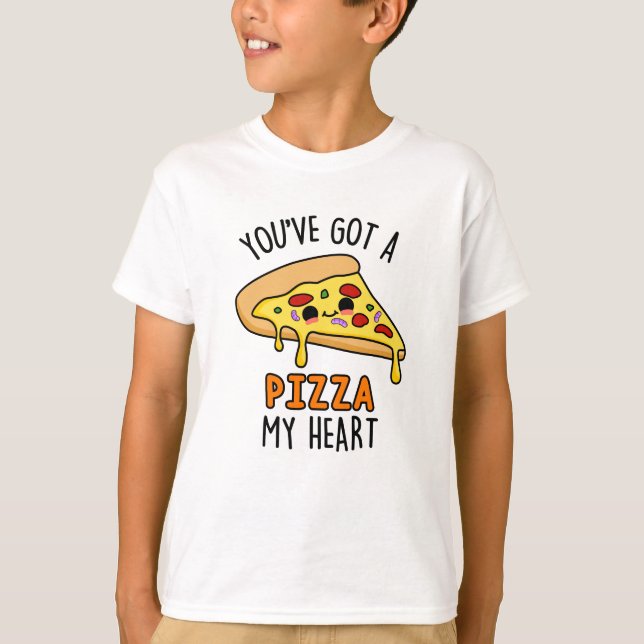 You've Got A Pizza My Heart Funny Pizza Pun  T-Shirt (Front)