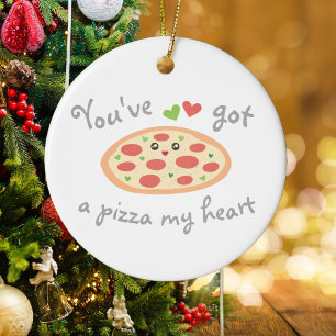 You've Got a Pizza My Heart Funny Punny Food Ceramic Ornament