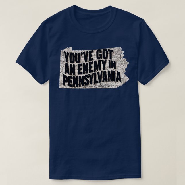youve got an enemy in pennsylvania T-Shirt (Design Front)