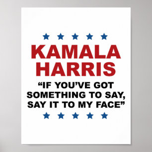 You've Got Something To Say It To My Face Kamala H Poster