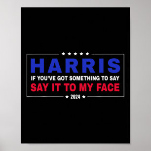 You've Got Something To Say Kamala Walz 2024 Presi Poster