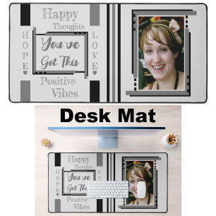 You've got this add photo grey black desk mat