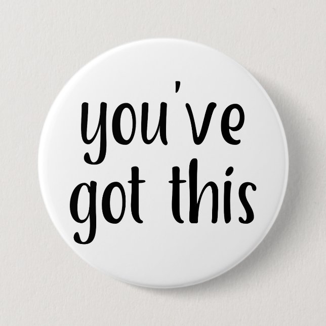 You've Got This: Inspiring, Simple Pep-Talk, 2 3 Inch Round Button (Front)