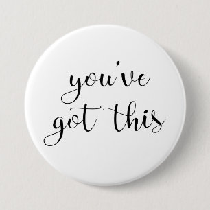 You've Got This: Inspiring, Simple Pep-Talk, 3 3 Inch Round Button