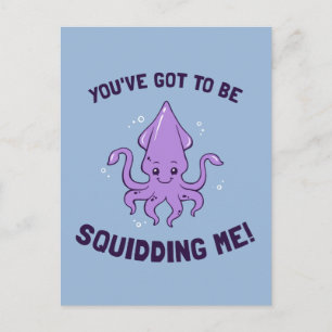 You've Got To Be Squidding Me Postcard