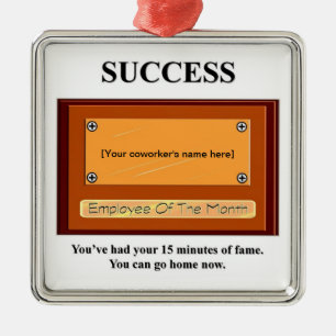 youve-had-your-15-minutes-of-fame-you-can-go-home metal ornament