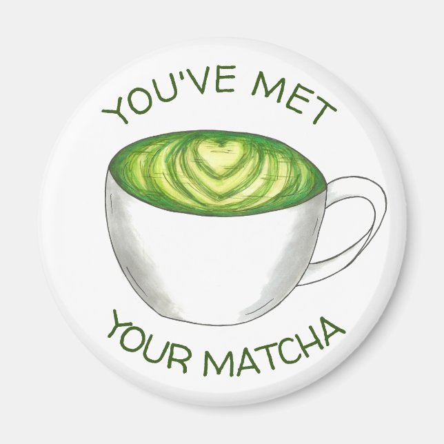 You've Met Your Match Matcha Green Tea Latte Love Magnet (Front)