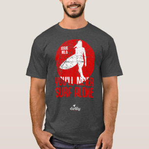 youx27ll never surf alone T T-Shirt