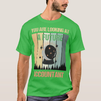 Youx27re Looking At A Future Accountant T-Shirt