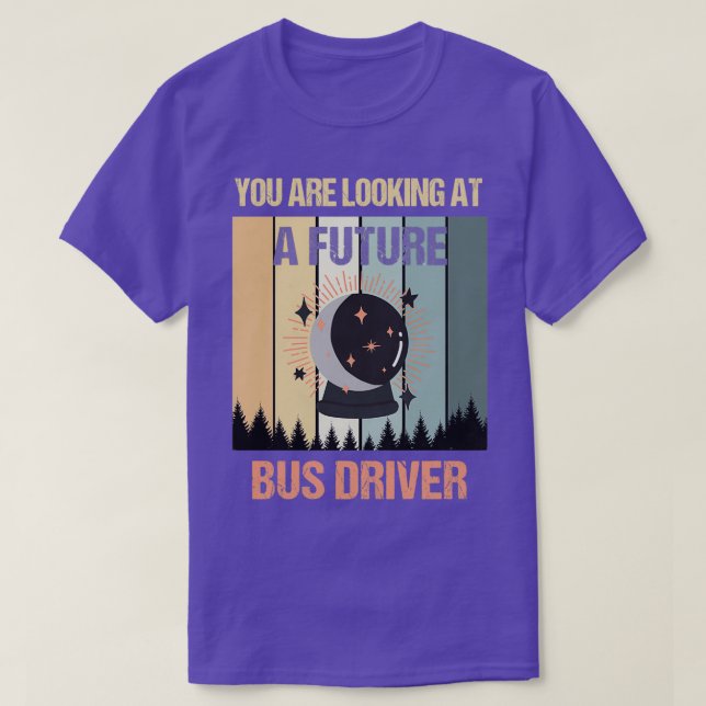 Youx27re Looking At A Future Bus Driver T-Shirt (Design Front)