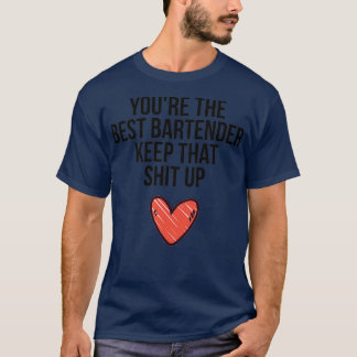 Youx27re The Best Bartender T-Shirt
