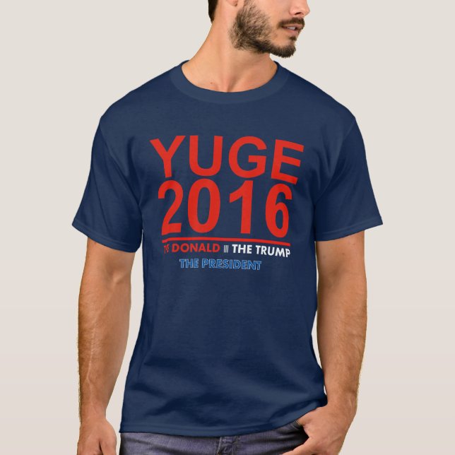 YUGE 2016 - Donald Trump for President T-Shirt (Front)
