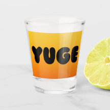 YUGE DESIGN SHOT GLASS