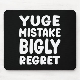 Yuge Mistake Bigly Regret - Anti-trump Mouse Pad
