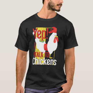 Yummy Yep I Talk To Chickens T-Shirt