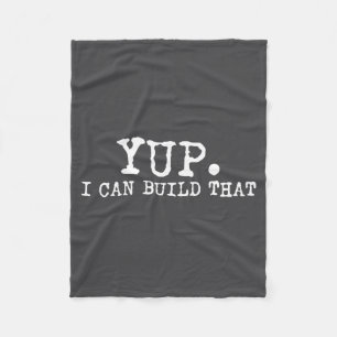 Yup I Can Build That Funny Woodworking Carpenter Q Fleece Blanket