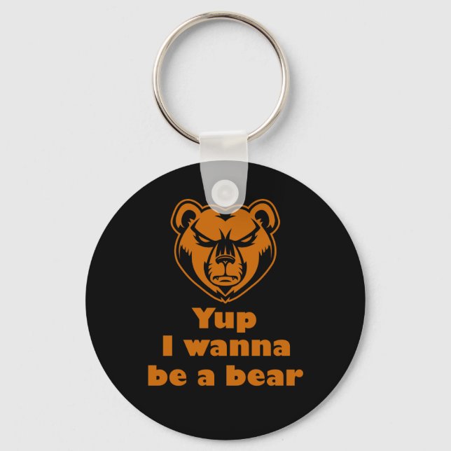 Yup I wanna be a bear Keychain (Front)