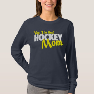 Yup I'm that hockey mom T-Shirt