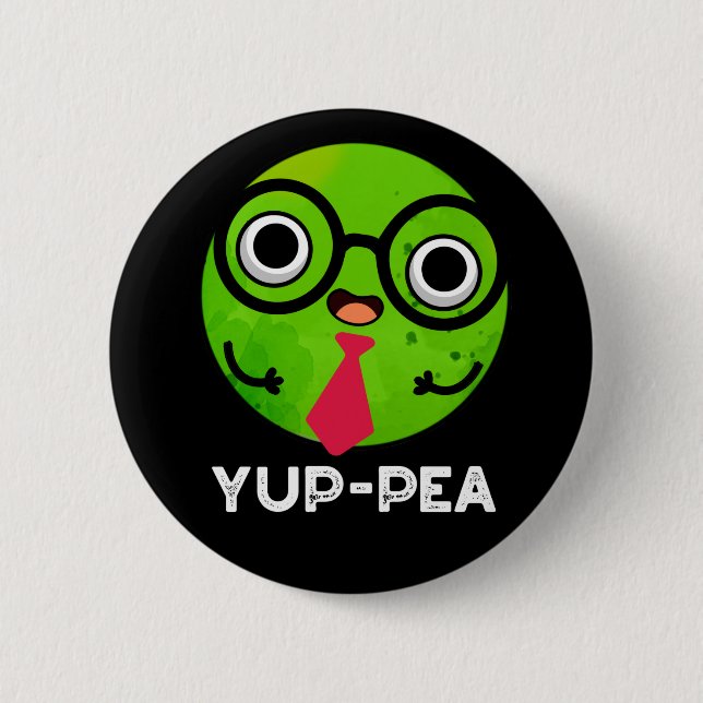 Yup-pea Funny Yuppie Veggie Pea Pun Dark BG 2 Inch Round Button (Front)