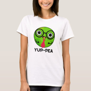 Yup-pea Funny Yuppie Veggie Pea Pun  T-Shirt