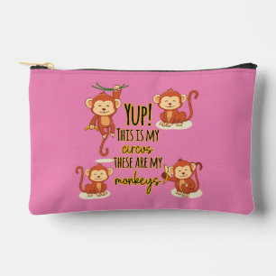 Yup! This is My Circus These Are My Four Monkeys Accessory Pouch