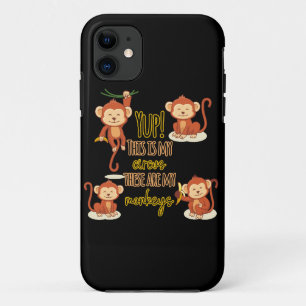 Yup! This is My Circus These Are My Four Monkeys iPhone 11 Case