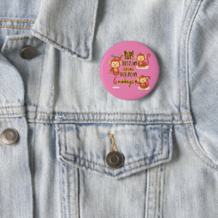 Yup! This is My Circus These Are My Three Monkeys 2 Inch Round Button