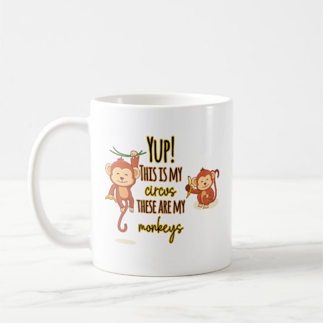 Yup! This is My Circus These Are My Two Monkeys Coffee Mug (Left)
