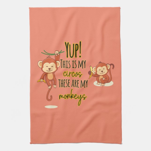 Yup! This is My Circus These Are My Two Monkeys Kitchen Towel (Vertical)