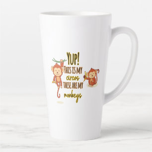 Yup! This is My Circus These Are My Two Monkeys Latte Mug
