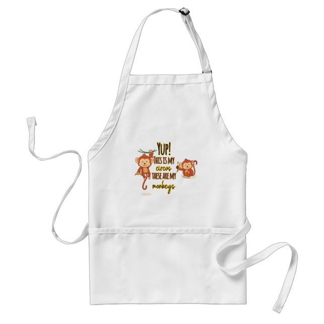 Yup! This is My Circus These Are My Two Monkeys Standard Apron (Front)