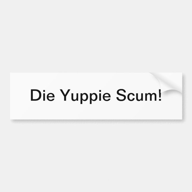 Yuppie scum - bumper sticker (Front)