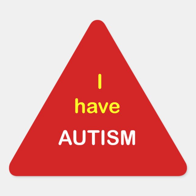 z5 - I have AUTISM. Triangle Sticker (Front)