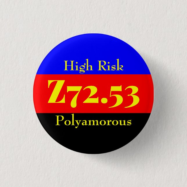 Z72.53: High Risk Bisexual - Polyamory 1 Inch Round Button (Front)