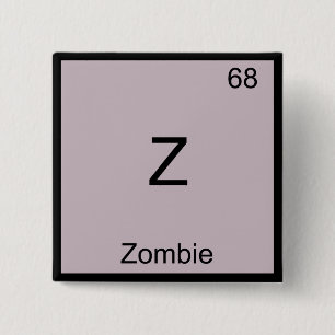 Z - Zombie Funny Chemistry Element Symbol T-Shirt 2 Inch Square Button