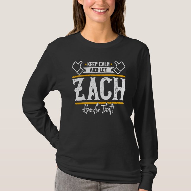 Zach  Keep Calm And Let Zach Handle That T-Shirt (Front)