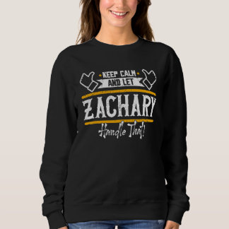 Zachary Keep Calm And Let Zachary Handle That Sweatshirt