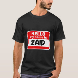 Zaid Hello Hi My Name Is Tshirt Name On Custom