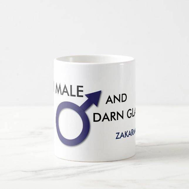 ZAKARMAN MUG: BORN MALE AND DARN GLAD OF IT! COFFEE MUG (Center)