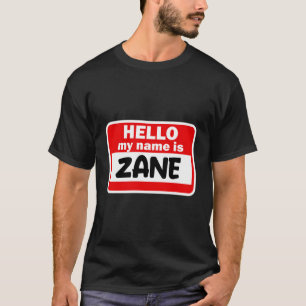 Zane Hello Hi My Name Is Tshirt Name On Custom