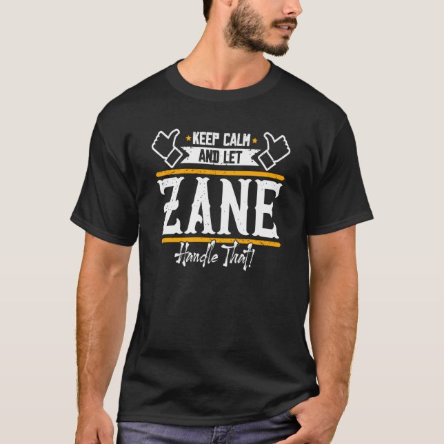 Zane Keep Calm and let Zane handle that T-Shirt (Front)