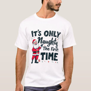Zany It's Only Naughty The First Time Santa Christ T-Shirt