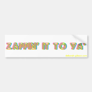 Zappin' It To Ya' Bumper Sticker