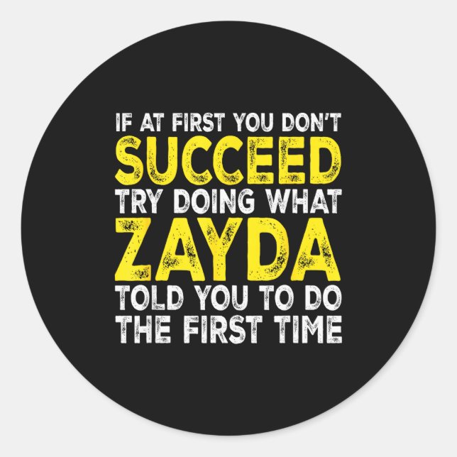 Zayda - If At First You Don't Succeed Try Doing Wh Classic Round Sticker (Front)