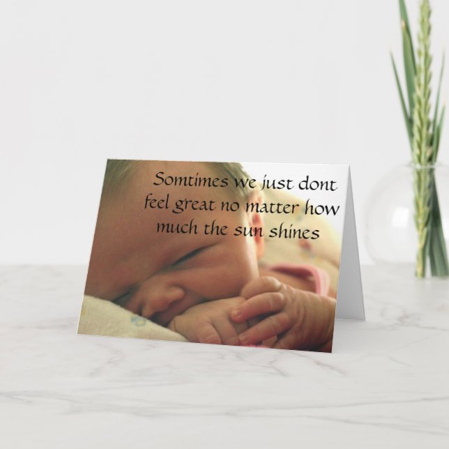 zazzle2, Somtimes we just dont feel great in ma... Card (Front)