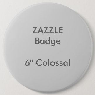 ZAZZLE Custom Printed 6" Colossal Round Badge 6 Inch Round Button